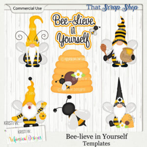 Bee-lieve in Yourself Templates {CU}