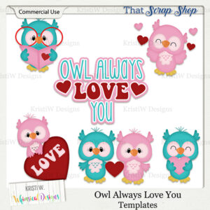 Owl Always Love You Templates {CU}
