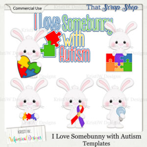 I Love Somebunny With Autism Templates {CU}