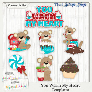 You Warm My Heart Templates {CU}